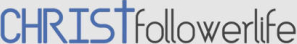 Christ Follower Life