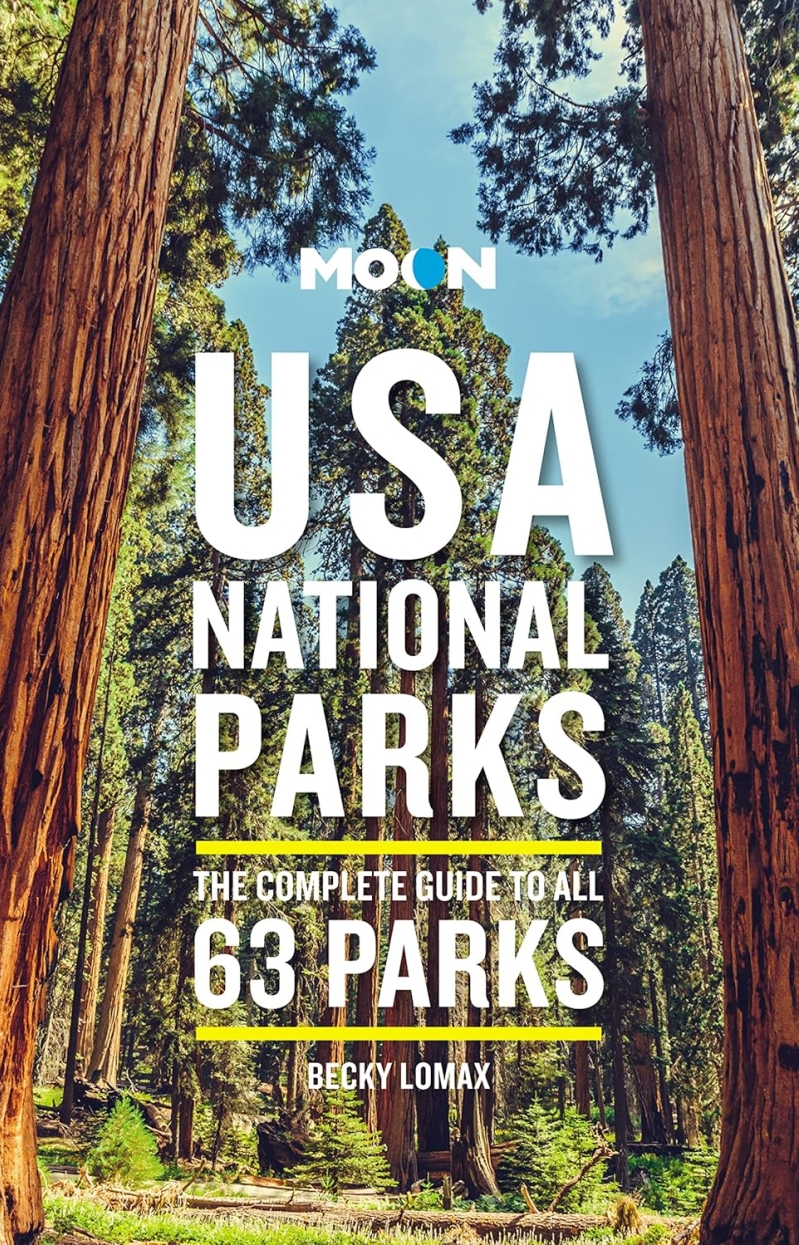 Moon USA National Parks: The Complete Guide to All 63 Parks